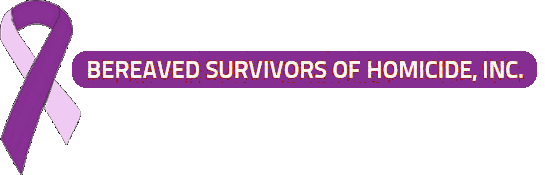 Bereaved Survivors of Homicide, Inc.