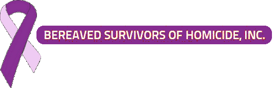 Bereaved Survivors of Homicide, Inc.